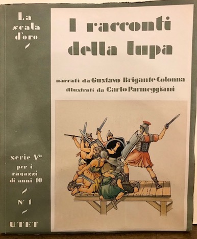Gustavo (a cura di) Brigante Colonna I racconti della lupa. Leggende ed episodi di storia romana 1952 Torino Unione Tipografico-Editrice Torinese